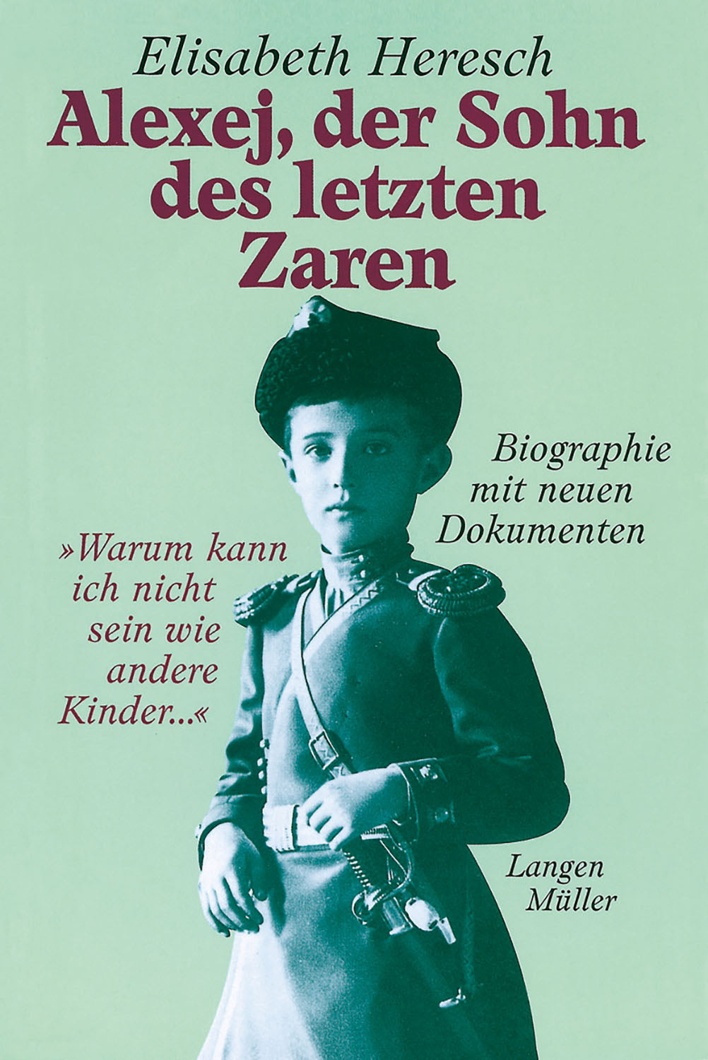 Alexej, der Sohn des letzten Zaren. \"Warum kann ich nicht sein wie andere Kinder...\"