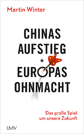 Chinas Aufstieg - Europas Ohnmacht